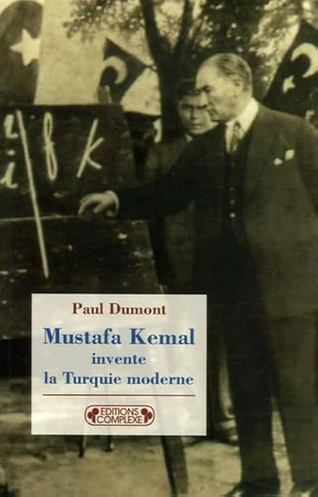 Mustafa Kemal invente la Turquie Moderne