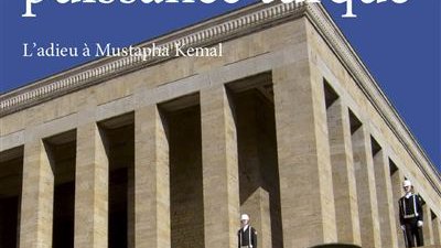 [Bibliothèque] : La nouvelle puissance turque : L'adieu à Mustapha Kemal