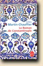 Gilles Martin-Chauffier - Le Roman de Constantinople