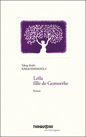 [Bibliothèque] "Leïla, fille de Gomorrhe" de Yakup Kadri Karaosmanoglu