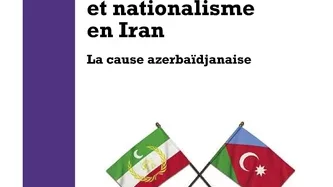[Bibliothèque] Ethnicité et nationalisme en Iran. La cause azerbaïdjanaise, par Gilles RIAUX